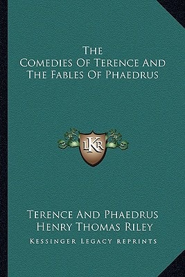 The Comedies Of Terence And The Fables Of Phaedrus