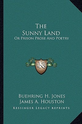 The Sunny Land: Or Prison Prose And Poetry