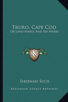 Truro, Cape Cod: Or Land Marks And Sea Marks