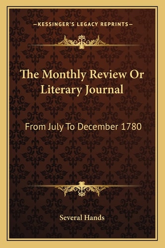 The Monthly Review Or Literary Journal: From July To December 1780