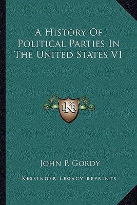 A History Of Political Parties In The United States V1