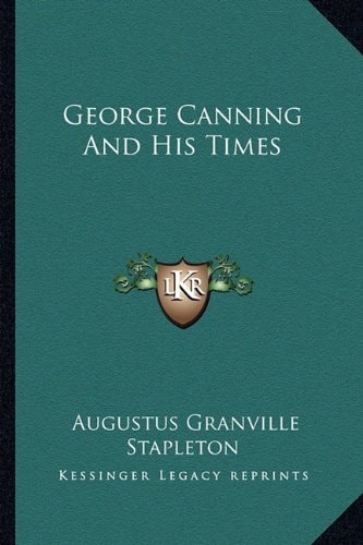 George Canning And His Times