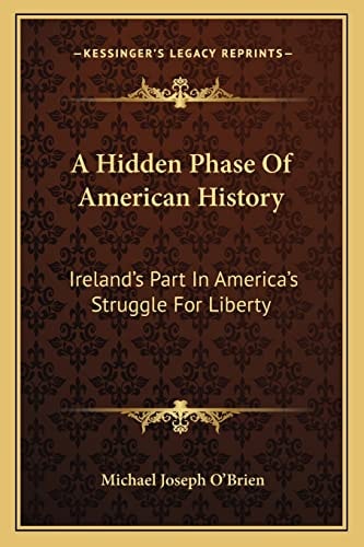 A Hidden Phase Of American History: Ireland's Part In America's Struggle For Liberty
