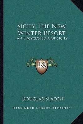 Sicily, The New Winter Resort: An Encyclopedia Of Sicily