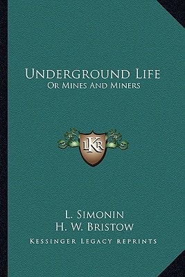 Underground Life: Or Mines And Miners