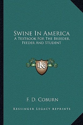 Swine In America: A Textbook For The Breeder, Feeder And Student