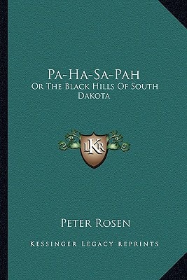 Pa-Ha-Sa-Pah: Or The Black Hills Of South Dakota
