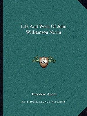 Life And Work Of John Williamson Nevin