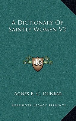 A Dictionary Of Saintly Women V2