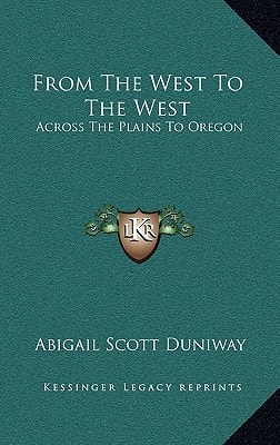 From The West To The West: Across The Plains To Oregon