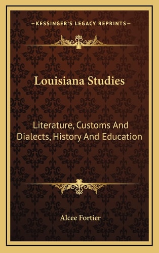 Louisiana Studies: Literature, Customs And Dialects, History And Education