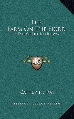 The Farm On The Fjord: A Tale Of Life In Norway