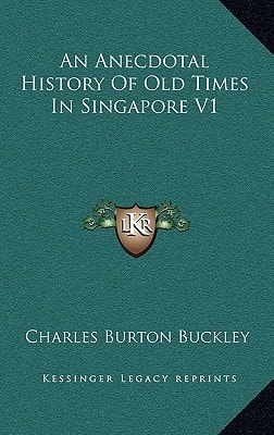 An Anecdotal History Of Old Times In Singapore V1