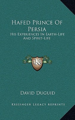 Hafed Prince Of Persia: His Experiences In Earth-Life And Spirit-Life