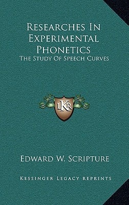 Researches In Experimental Phonetics: The Study Of Speech Curves