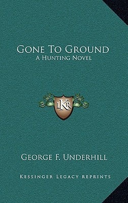 Gone To Ground: A Hunting Novel