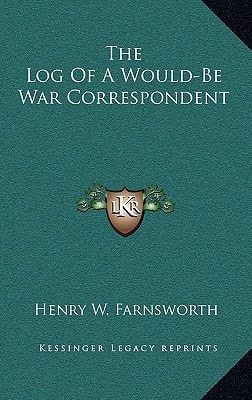 The Log Of A Would-Be War Correspondent