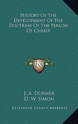 History Of The Development Of The Doctrine Of The Person Of Christ