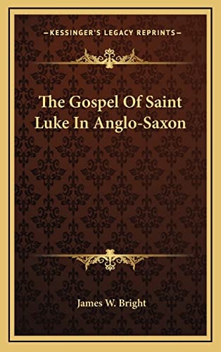 The Gospel Of Saint Luke In Anglo-Saxon