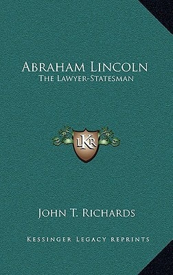 Abraham Lincoln: The Lawyer-Statesman