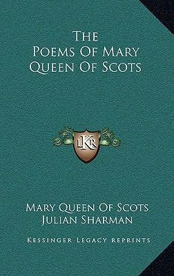 The Poems Of Mary Queen Of Scots