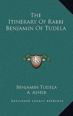 The Itinerary Of Rabbi Benjamin Of Tudela