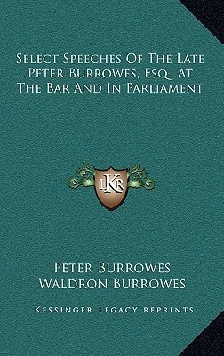 Select Speeches Of The Late Peter Burrowes, Esq., At The Bar And In Parliament