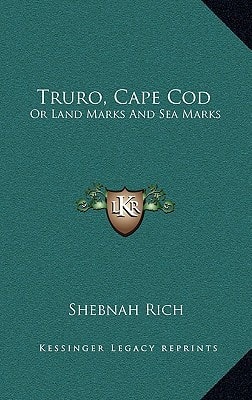 Truro, Cape Cod: Or Land Marks And Sea Marks