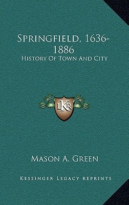 Springfield, 1636-1886: History Of Town And City