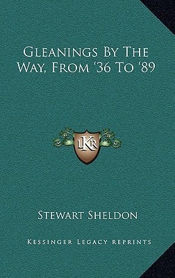 Gleanings By The Way, From '36 To '89