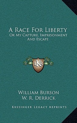 A Race For Liberty: Or My Capture, Imprisonment And Escape
