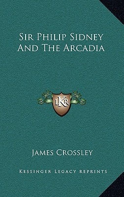 Sir Philip Sidney And The Arcadia