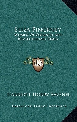 Eliza Pinckney: Women of Colonial and Revolutionary Times