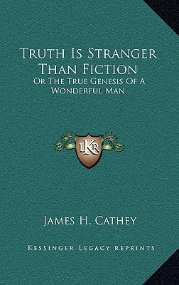 Truth Is Stranger Than Fiction: Or The True Genesis Of A Wonderful Man