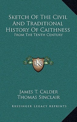 Sketch Of The Civil And Traditional History Of Caithness: From The Tenth Century