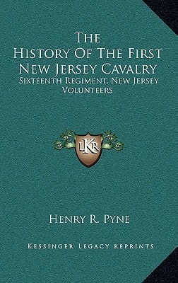 The History Of The First New Jersey Cavalry: Sixteenth Regiment, New Jersey Volunteers