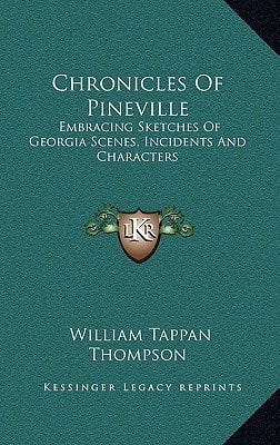 Chronicles Of Pineville: Embracing Sketches Of Georgia Scenes, Incidents And Characters