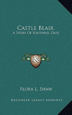 Castle Blair: A Story Of Youthful Days