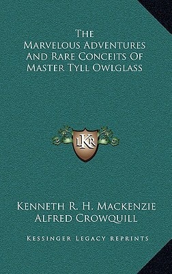 The Marvelous Adventures And Rare Conceits Of Master Tyll Owlglass