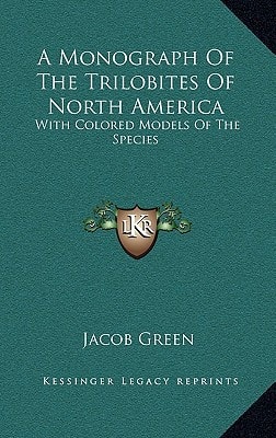 A Monograph Of The Trilobites Of North America: With Colored Models Of The Species