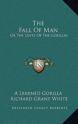 The Fall Of Man: Or The Loves Of The Gorillas