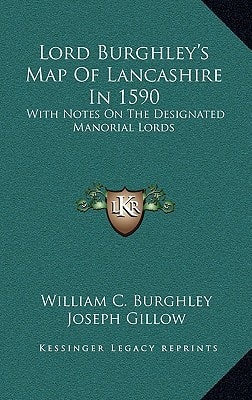 Lord Burghley's Map Of Lancashire In 1590: With Notes On The Designated Manorial Lords