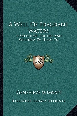 A Well Of Fragrant Waters: A Sketch Of The Life And Writings Of Hung Tu