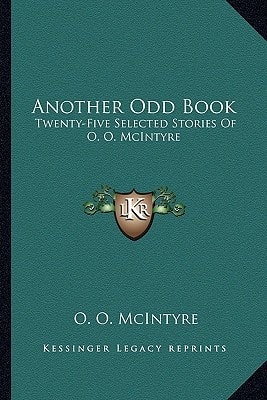 Another Odd Book: Twenty-Five Selected Stories Of O. O. McIntyre