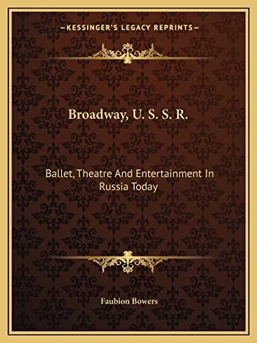 Broadway, U. S. S. R.: Ballet, Theatre And Entertainment In Russia Today