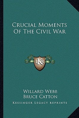 Crucial Moments Of The Civil War