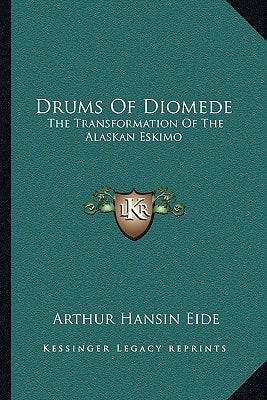 Drums Of Diomede: The Transformation Of The Alaskan Eskimo