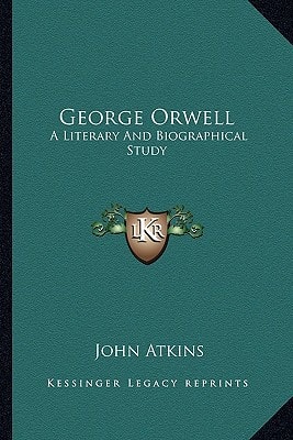 George Orwell: A Literary And Biographical Study