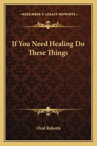 If You Need Healing Do These Things