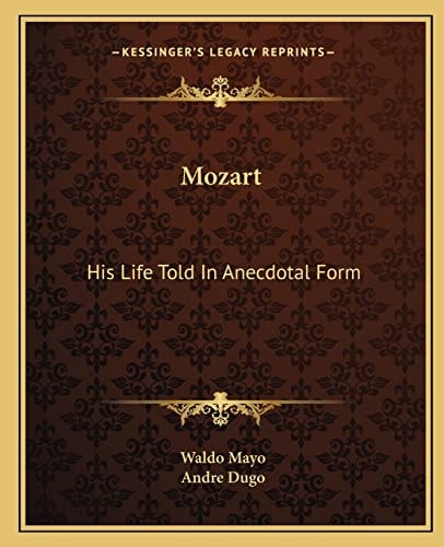Mozart: His Life Told In Anecdotal Form